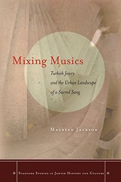 portada Mixing Musics: Turkish Jewry and the Urban Landscape of a Sacred Song (en Inglés)