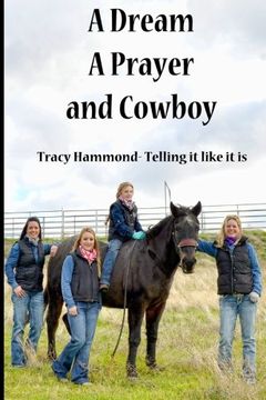 portada A Dream, A Prayer, And Cowboy: Tracy Hammond- Telling it like it is