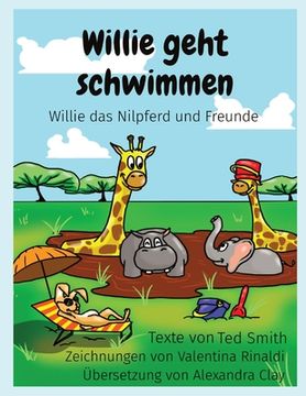 portada Willie geht schwimmen: Willie das Nilpferd und Freunde (in German)