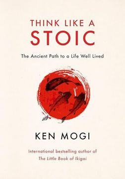 Think Like a Stoic: The Ancient Path to a Life Well Lived