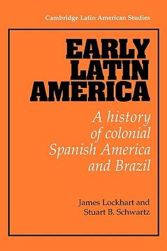portada Early Latin America: A History of Colonial Spanish America and Brazil (Cambridge Latin American Studies) (in English)