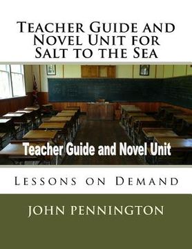 portada Teacher Guide and Novel Unit for Salt to the Sea: Lessons on Demand (en Inglés)