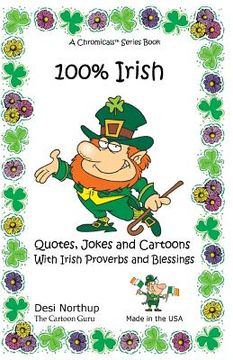 portada 100% Irish: Quotes, Jokes and Cartoons With Irish Proverbs and Blessings Quotes, Jokes and Cartoons With Irish Proverbs and Blessi (en Inglés)