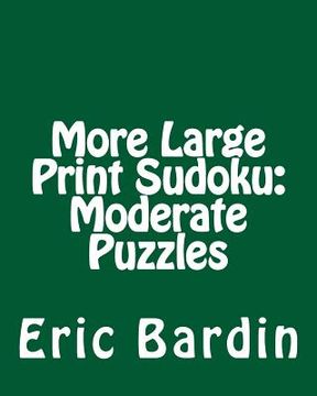 portada More Large Print Sudoku: Moderate Puzzles: Fun, Large Grid Sudoku Puzzles