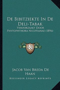 portada De Bibitziekte In De Deli-Tabak: Veroorzaakt Door Phytophthora Nicotianae (1896)
