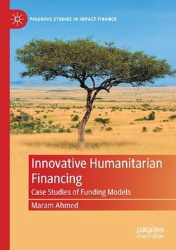 portada Innovative Humanitarian Financing: Case Studies of Funding Models (en Inglés)