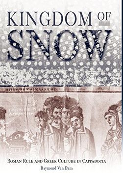 portada Kingdom of Snow: Roman Rule and Greek Culture in Cappadocia (en Inglés)