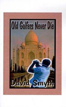 portada old golfers never die, inc. (en Inglés)
