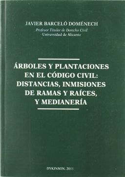 portada Árboles y Plantaciones en el Código Civil. Distancias Inmisiones de Ramas y Raíces, y Medianería (in Spanish)