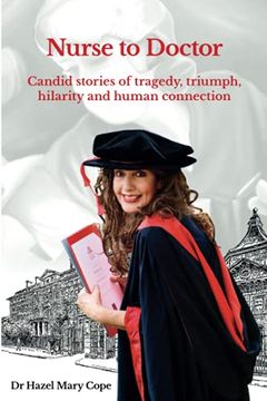 portada Nurse to Doctor: Candid Stories of Tragedy, Triumph, Hilarity and Human Connection (en Inglés)