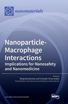 portada Nanoparticle-Macrophage Interactions: Implications for Nanosafety and Nanomedicine (en Inglés)