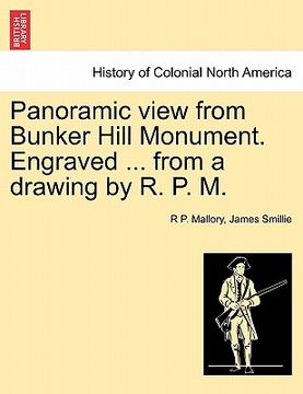 portada panoramic view from bunker hill monument. engraved ... from a drawing by r. p. m. (en Inglés)