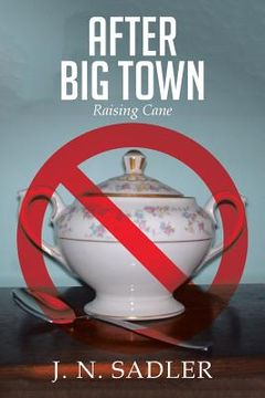 portada After Big Town: Raising Cane