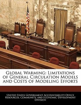 portada global warming: limitations of general circulation models and costs of modeling efforts (en Inglés)