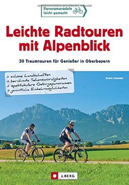 portada Leichte Radtouren in Oberbayern mit Alpenblick: 25 Gemütliche Ausflüge mit dem Fahrrad von München bis Salzburg mit Detailkarten zu Radwegen für Jedes. Ausflüge im Bayerischen Alpenvorland (en Alemán)