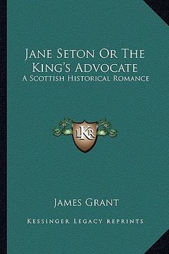 portada jane seton or the king's advocate: a scottish historical romance (en Inglés)