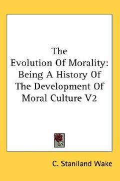 portada the evolution of morality: being a history of the development of moral culture v2 (en Inglés)