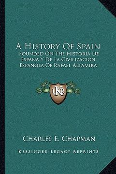 portada a history of spain: founded on the historia de espana y de la civilizacion espanola of rafael altamira (en Inglés)
