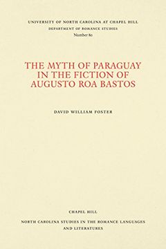 portada The Myth of Paraguay in the Fiction of Augusto roa Bastos (North Carolina Studies in the Romance Languages and Literatures) (en Inglés)