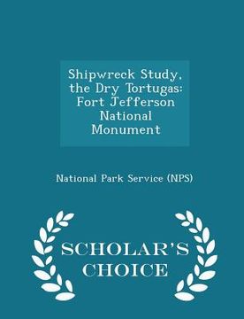 portada Shipwreck Study, the Dry Tortugas: Fort Jefferson National Monument - Scholar's Choice Edition (en Inglés)