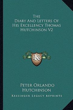 portada the diary and letters of his excellency thomas hutchinson v2
