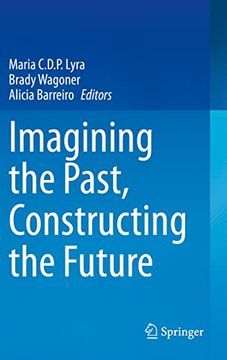 portada Imagining the Past, Constructing the Future (in English)