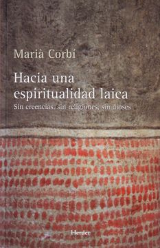 portada Hacia una Espiritualidad Laica: Sin Creencias, sin Religiones, sin Dioses (in Spanish)