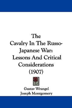 portada the cavalry in the russo-japanese war: lessons and critical considerations (1907)