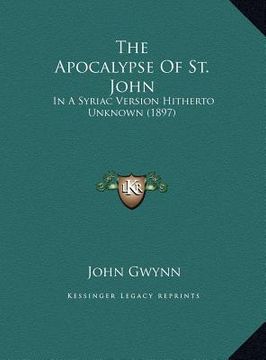 portada the apocalypse of st. john the apocalypse of st. john: in a syriac version hitherto unknown (1897) in a syriac version hitherto unknown (1897)