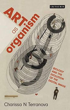 portada Art as Organism: Biology and the Evolution of the Digital Image (International Library of Modern and Contemporary Art) (en Inglés)