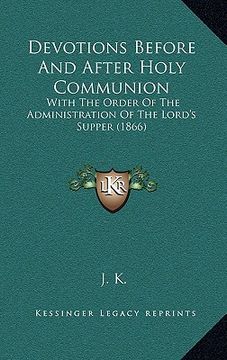 portada devotions before and after holy communion: with the order of the administration of the lord's supper (1866) (en Inglés)