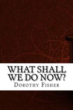 portada What Shall We Do Now? (in English)