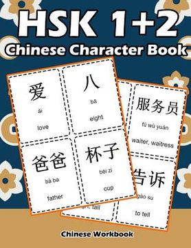 portada Hsk 1 + 2 Chinese Character Book: Learning Standard Hsk1 and Hsk2 Vocabulary With Flash Cards (en Inglés)