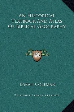 portada an historical textbook and atlas of biblical geography (en Inglés)