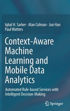portada Context-Aware Machine Learning and Mobile Data Analytics: Automated Rule-Based Services with Intelligent Decision-Making