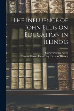 portada The Influence of John Ellis on Education in Illinois (in English)