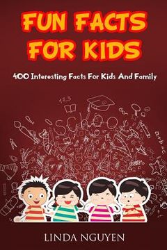 portada Fun Facts for Kids: 400 Interesting Facts for Kids and Family (en Inglés)