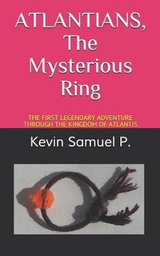 portada ATLANTIANS The Mysterious Ring: The First Legendary Adventure Through the Kingdom of Atlantis (en Inglés)