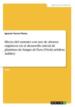 portada Efecto del sustrato con uso de abonos orgánicos en el desarrollo inicial de plantines de Sangre de Toro (Virola sebifera Aublet) (in Spanish)