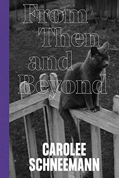 portada Carolee Schneemann: From Then and Beyond (en Inglés)