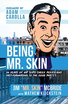 portada Being mr. Skin: 20 Years of nip Slips, Cheek Peeks, and Fast-Forwarding to the Good Parts (en Inglés)