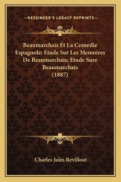portada Beaumarchais Et La Comedie Espagnole; Etude Sur Les Memoires De Beaumarchais; Etude Sure Beaumarchais (1887) (en Francés)