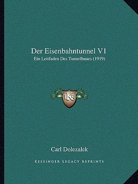 portada Der Eisenbahntunnel V1: Ein Leitfaden Des Tunnelbaues (1919) (in German)
