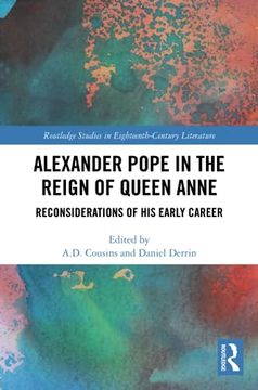 portada Alexander Pope in the Reign of Queen Anne (Routledge Studies in Eighteenth-Century Literature) (in English)