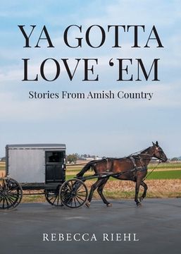 portada Ya Gotta Love 'Em: Stories From Amish Country (en Inglés)