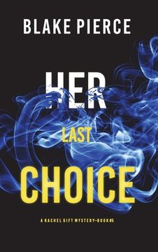 portada Her Last Choice (A Rachel Gift FBI Suspense Thriller-Book 5) (en Inglés)