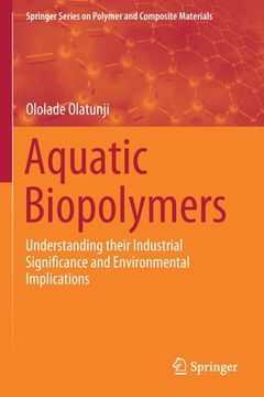portada Aquatic Biopolymers: Understanding Their Industrial Significance and Environmental Implications (en Inglés)