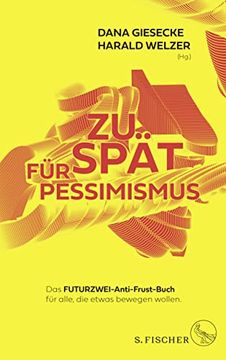 portada Zu Spät für Pessimismus. Das Futurzwei-Anti-Frust-Buch für Alle, die Etwas Bewegen Wollen (en Alemán)