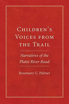 portada Children'S Voices From the Trail Volume 20: Narratives of the Platte River Road (The American Trails Series) (en Inglés)