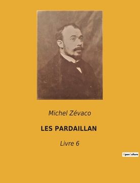 portada Les Pardaillan: Livre 6 (en Francés)